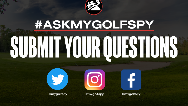 #ASKMYGOLFSPY – SUBMIT YOUR QUESTIONS!