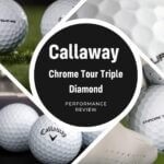 Callaway Chrome Tour Triple Diamond Performance Review