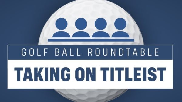 [VIDEO] Taking on Titleist – Golf Ball Roundtable